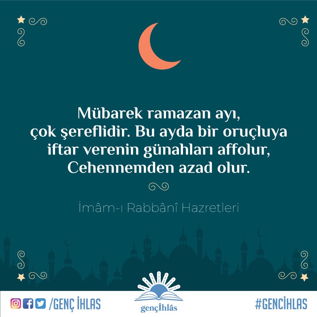 Gencihlas's tweet photo. “Mübarek ramazan ayı, çok şereflidir. Bu ayda bir oruçluya iftar verenin günahları affolur, Cehennemden azad olur.”
/İmâm-ı Rabbânî hazretleri https://t.co/1xOiNz4FsL