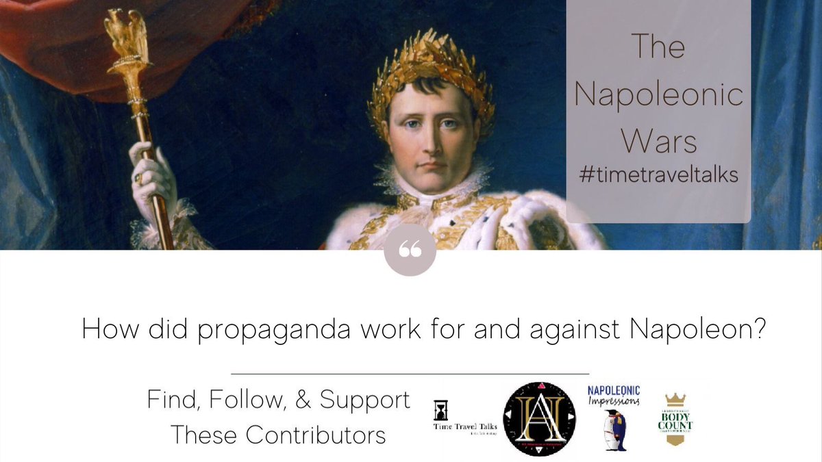 Continuing the #TimeTravelTalks discussion and feel free to share, RT, engage with previous questions! How did propaganda work for and against Napoleon? #Twitterstorians #History #LetsTalkHistory #NapoleonicWars @LandOfHistory @Napoleonic_Imp @KaraDiDomizio @jessicabmanor