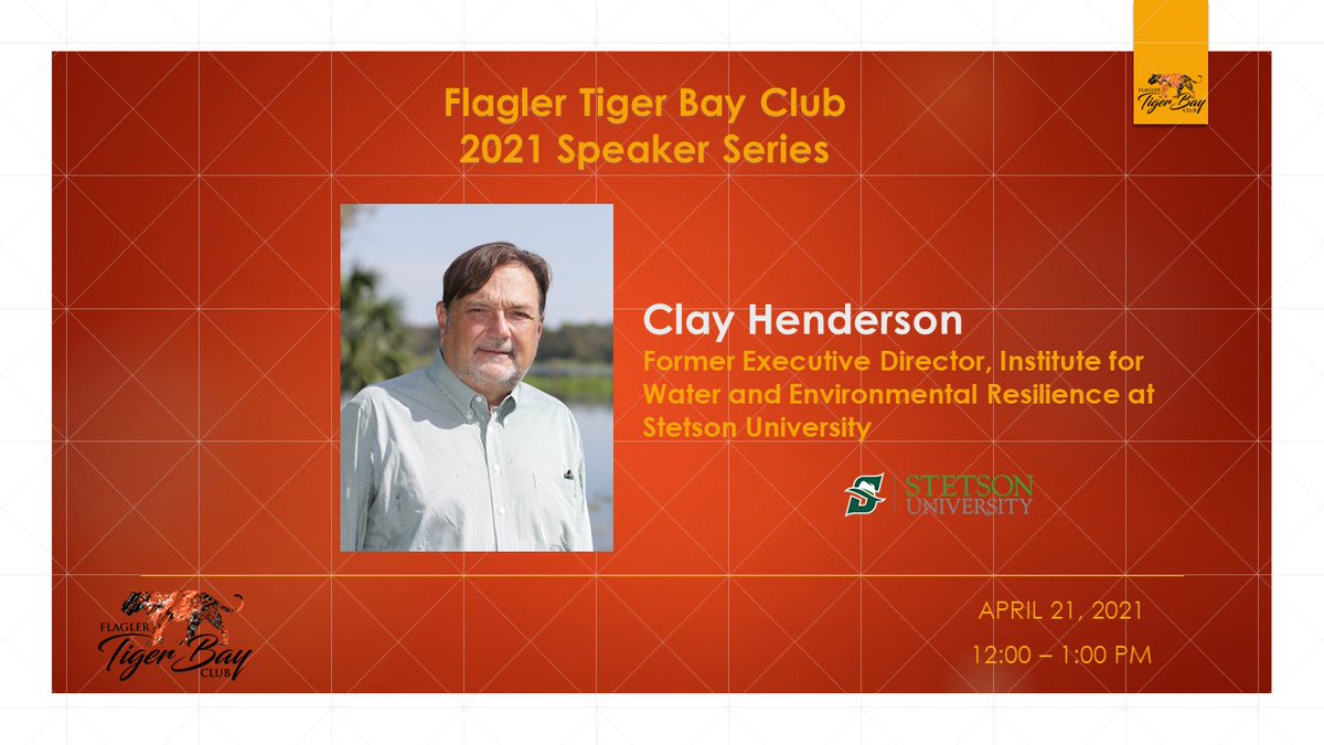 Florida's New Environmental Challenges, Webinar with Clay Henderson, 4/21 at Noon. Free for Tiger Bay Club members. Register at flaglertigerbayclub.com/events