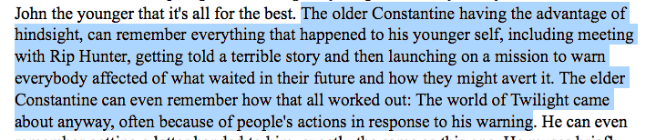 By “warning” Present-Constantine & setting him on his mission to avoid this future, Future-Constant is in fact trying to ensure TWILIGHT comes true, for it is his actions of avoidance that lead to the alien ban, the Houses, etc. Such is the Oedopus Rex of it all. 56/?