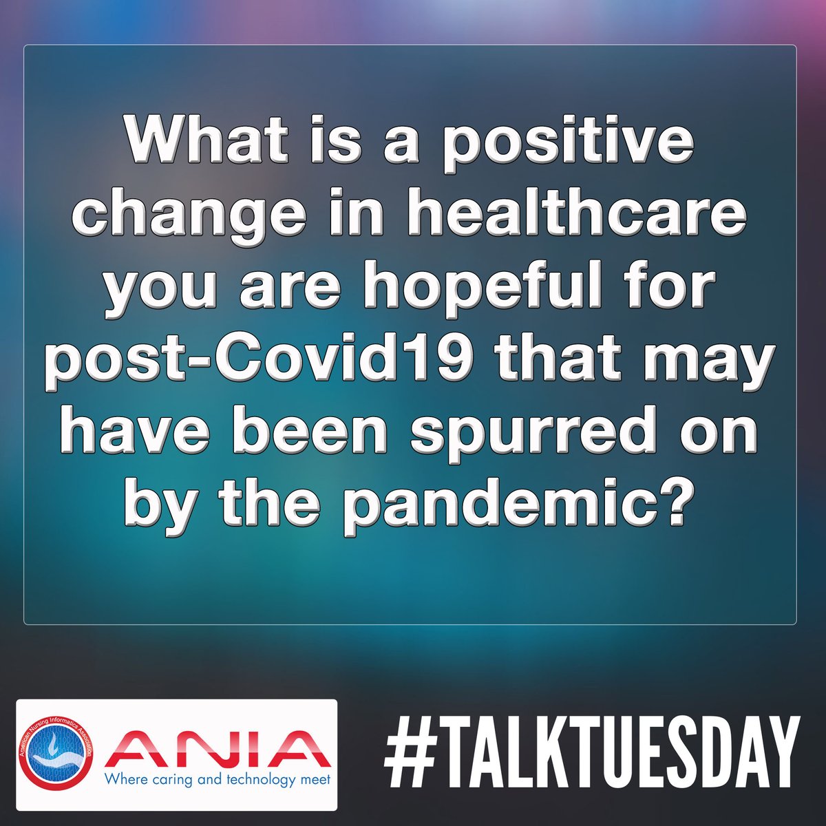 What is a positive change in healthcare you are hopeful for post-covid19 that may have been spurred on by the pandemic? #TalkTuesday #nursinginformatics