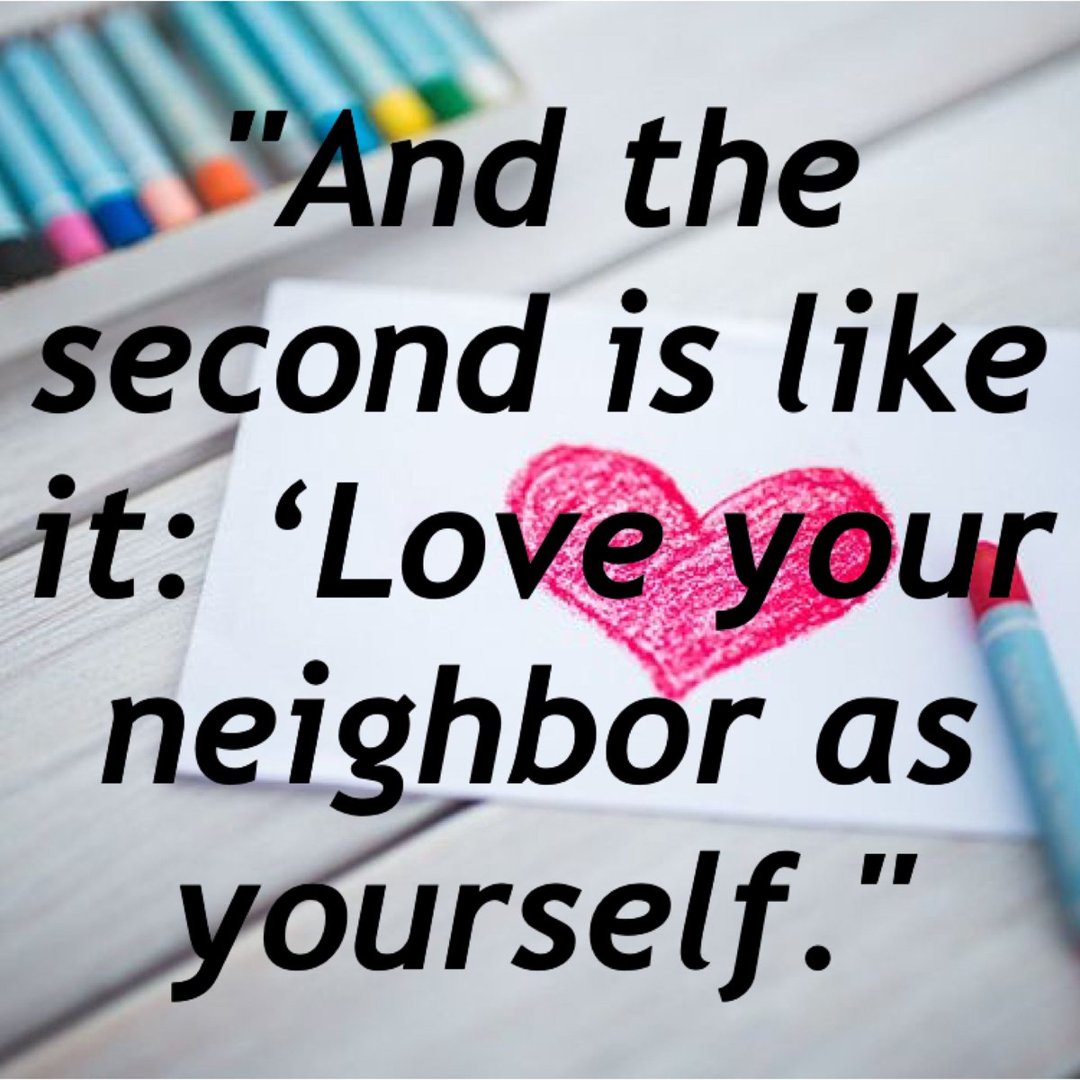 This weeks bible verse comes from Matthew 22:39. Do you notice that two people are being loved in this verse - you and your neighbor.  You are loved and valuable to God and you are to extend that same love to others.