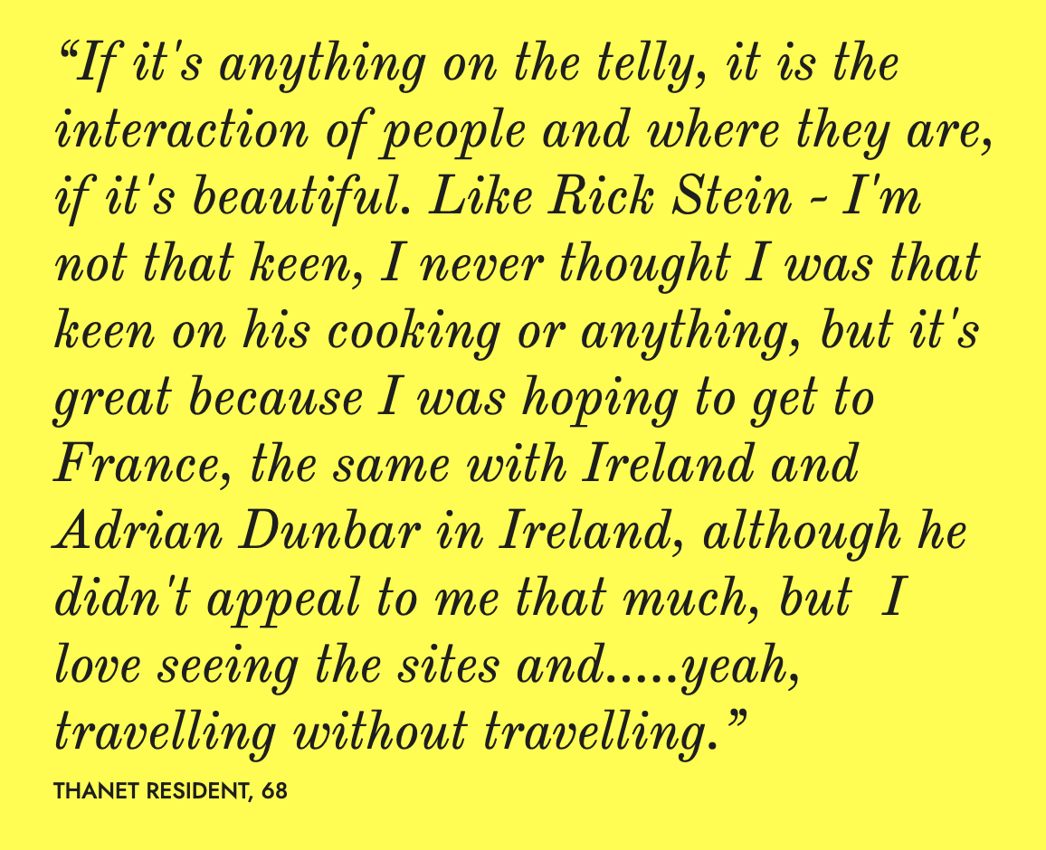 Cookery shows that take you around the world are another type of content they like, even if they aren't a big fan of cooking or celebrity hosts! 'Travelling without travelling', as this 68-year-old told me.