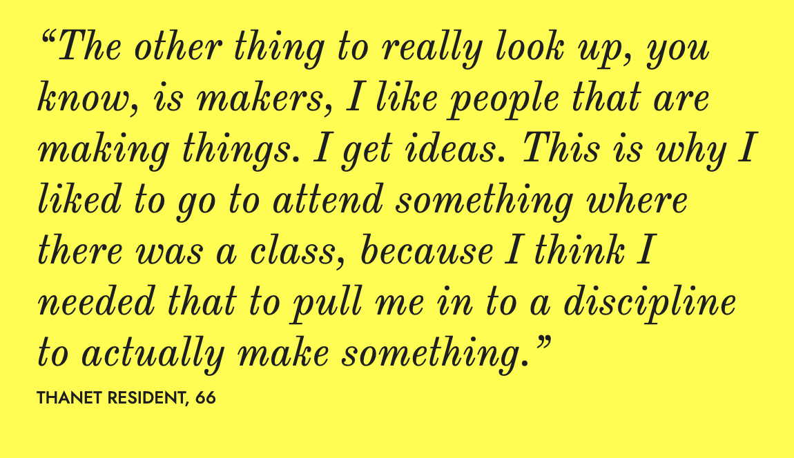The over-65s generally like making things, there is an overall love for arts and crafts. Crochet, knitting, but also painting. They like makers, and often search them out on places like YouTube, or read about them in magazines. I like this quote from one of our interviewees.