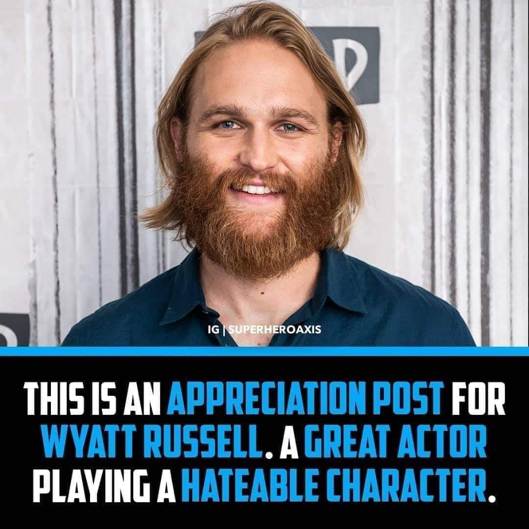 Wyatt Russell is an awesome actor doing a fantastic job. People sending him hate need to back the fuck off. #ThankYouWyatt for bringing Walker to life, even though he's a poop. 😌😌🙈
