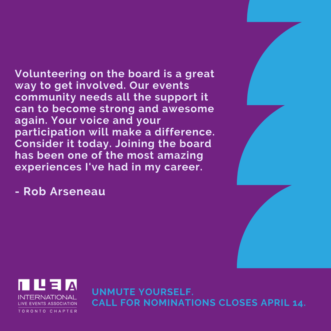 Unmute yourself…Become a leading voice for the event community
ILEA Toronto CALL FOR BOARD NOMINATIONS is now OPEN!
Deadline to apply is April 14, 2021 buff.ly/2M5jzcl