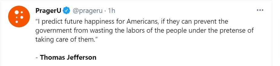 Of course Prager misquotes Jefferson. The actual quote is "If we can prevent the government from wasting the labors of the people, under the pretence of taking care of them, they must become happy."