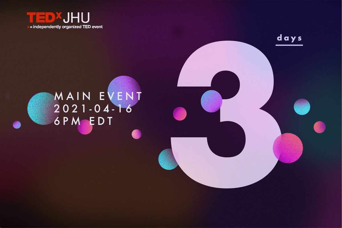 Hey, Hopkins, we have exactly 3 days until our Main Event!  Join us this Friday, the 16th, for a virtual TEDx event.