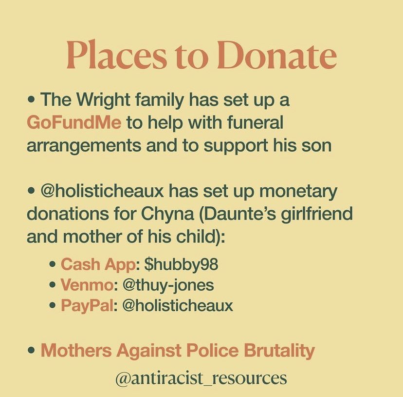 hello, i saw this on instagram and thought it was helpful so here are places you can help  #DaunteWright ‘s family and friends as well as some protest tips, i will link the gofundme + more threads under here (credit to: @/ antiracist_resources on instagram)