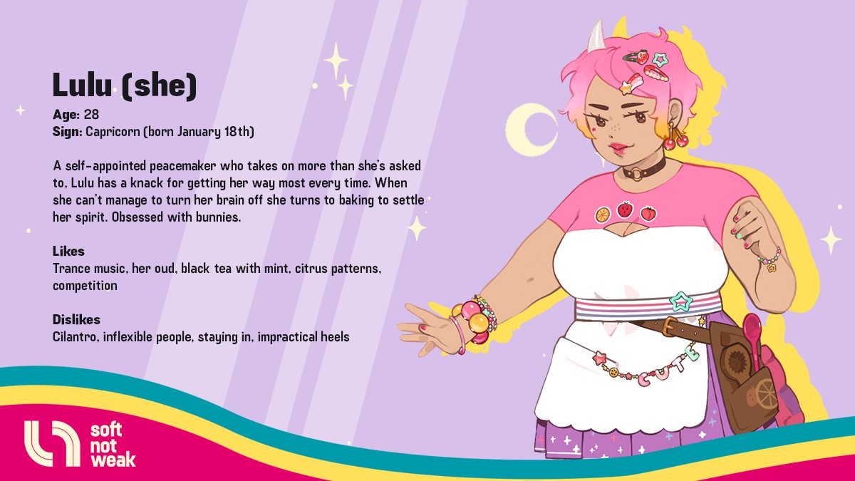 profile card for Spirit Swap's Lulu.
it reads:
Lulu (she)
Age: 28
Sign: Capricorn (born January 18th)

A self-appointed peacemaker who takes on more than she’s asked to, Lulu has a knack for getting her way most every time. When she can’t manage to turn her brain off she turns to baking to settle her spirit. Obsessed with bunnies.

Likes 
Trance music, her oud, black tea with mint, citrus patterns, competition

Dislikes
Cilantro, inflexible people, staying in, impractical heels
