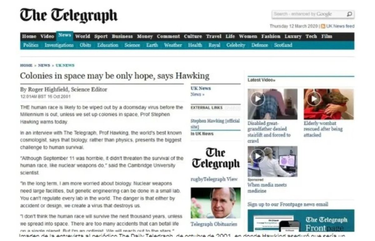 Hatırlatma...
Hawking, Ekim 2001'de The Daily Telegraph röportajı: "Dünya'nın nüfusunu yok edecek bir atom bombası değil, bir virüs olacak. Bu, kazara veya gönüllü olarak insan ırkını yok eden bir virüs.
Küresel ısınmanın geri döndürülemez hale geldiği devrilme noktasına yakınız"