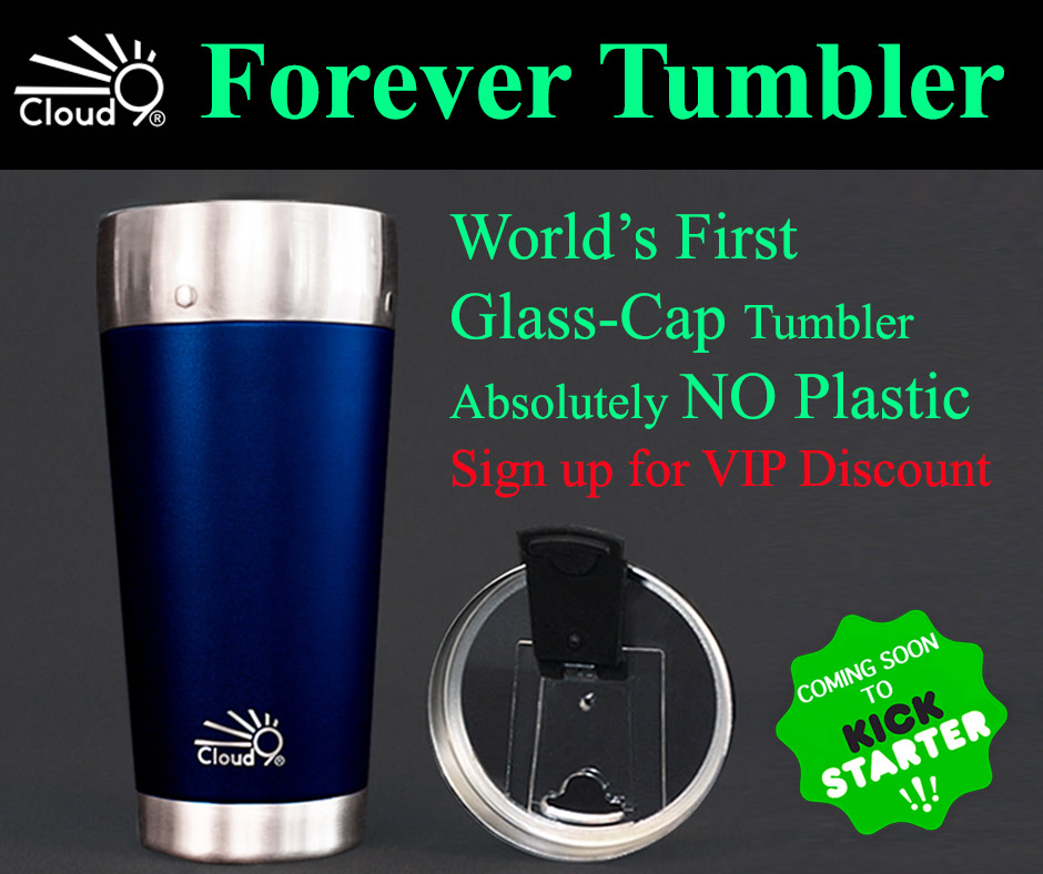 World's First Glass-Cap Tumbler. Absolutely NO Plastic
Coming Soon to Kickstarter
