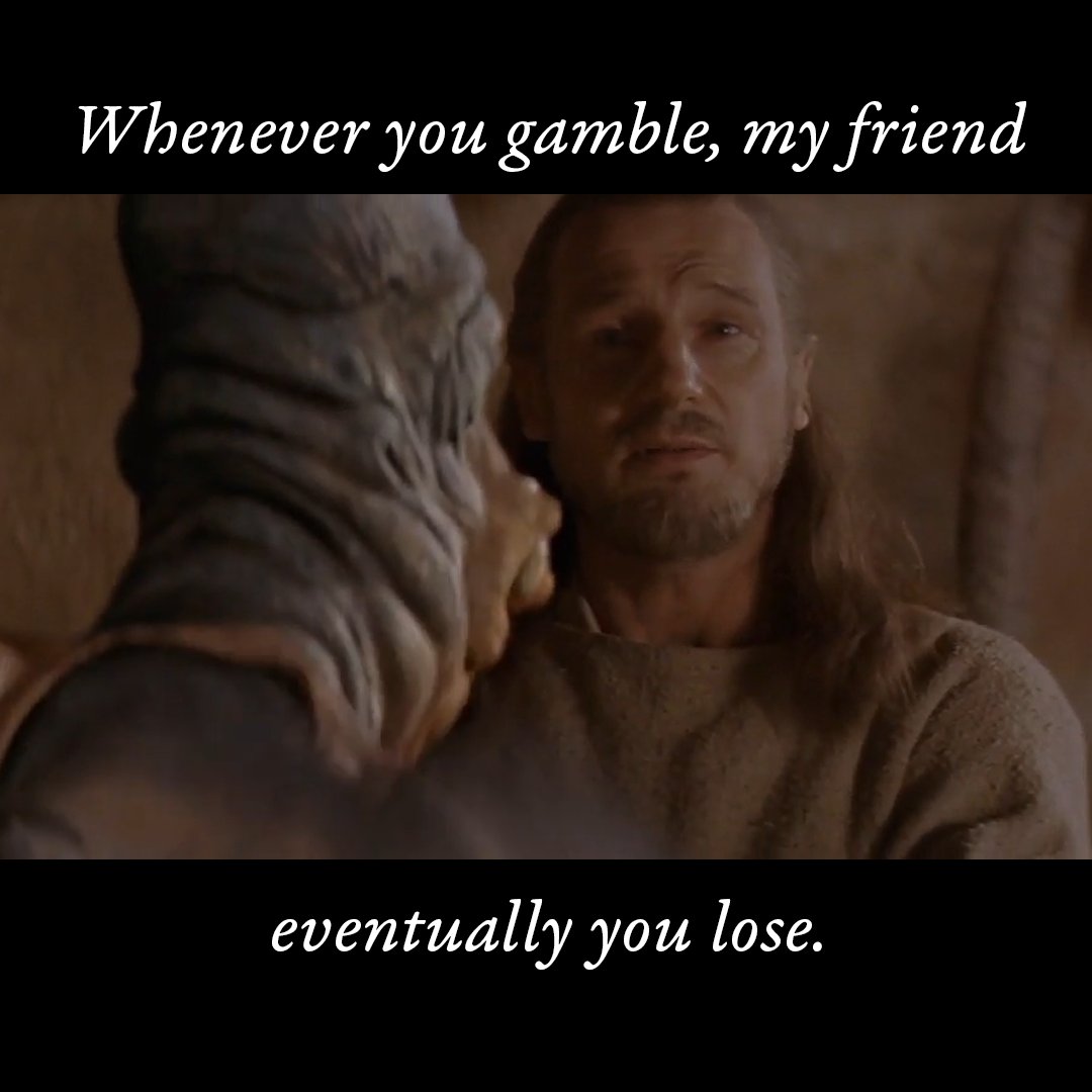 The Jedi Playbook on X: "Whenever you gamble, my friend, eventually you lose.  - Qui-Gon Jinn #starwars #starwarsquotes #jedi #jediquotes #jediplaybook  #jediwisdom #gambling #phantommenace #starwarsepisode1 #starwarsprequels  #prequels ...