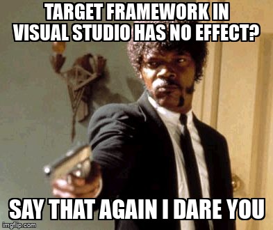 overflow_meme's tweet image. Target Framework in Visual Studio has no effect? stackoverflow.com/questions/6707… #dotnetframework48 #csharp #visualstudio2015 #dotnetframeworkversion