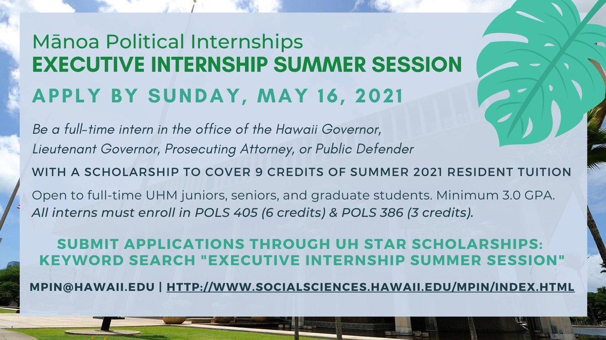 The Mānoa Political Internship program is offering full time summer '21 internships at the top levels of Hawai'i State Government. Undergrad &amp; Grad students are eligible to apply, and all majors are welcome! APPLY BY MAY 16,  11:59 PM HST. Send any questions to mpin@hawaii.edu
