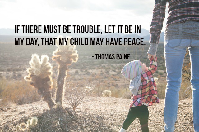 Carolyn R Owens On Twitter If There Must Be Trouble Let It Be In My Day That My Child May Have Peace Thomas Paine Quote Carolyn R Owens On Twitter If There Must Be Trouble Let It Be In My Day That My Child May Have Peace Thomas Paine Quote