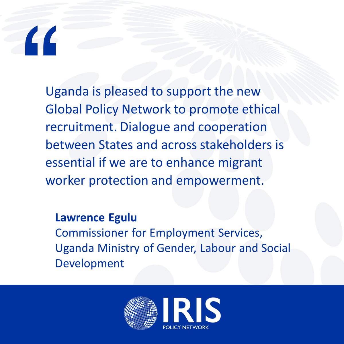 Many thanks Uganda and <a href="/LEgulu/">Lawrence Egulu, PhD</a> for your belief, support and participation in the <a href="/IRIS_programme/">IRIS</a> Global Policy Network. Your leadership on #ethicalrecruitment is so vital. #GFRR2021 @IOMRONairobi <a href="/IOM_Uganda/">IOM Uganda 🇺🇳</a>