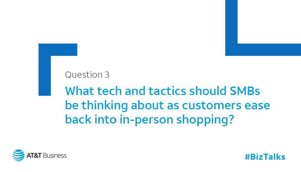 Q3: What tech and tactics should SMBs be thinking about as customers ease back into in-person shopping? #BizTalks #smallbusiness