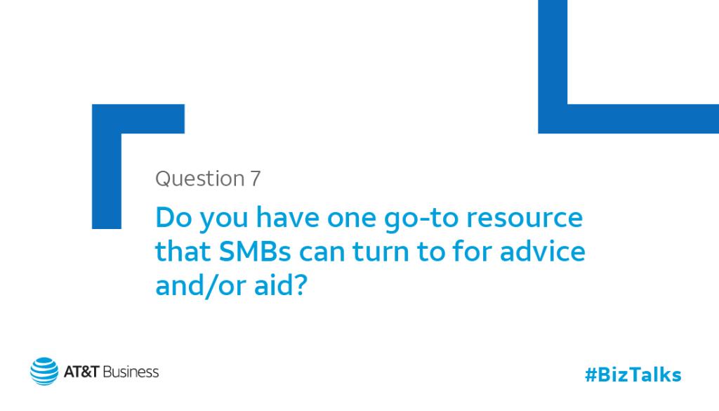 Almost time to close up shop. Here’s the last question. Q7: Do you have one go-to resource that SMBs can turn to for advice and/or aid? #BizTalks #smallbusiness