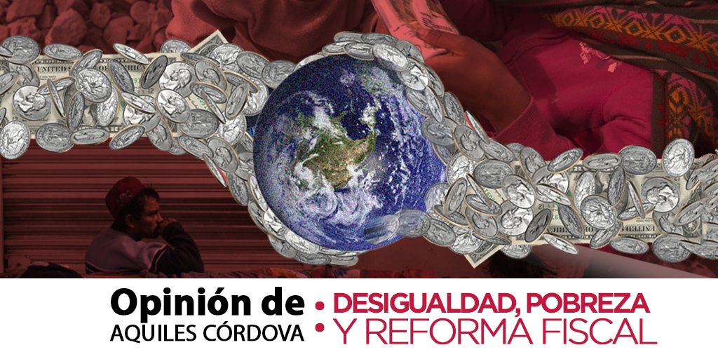 AquilesCordova's tweet photo. Buenos días. Te invito a leer mi #Opinión semanal: Desigualdad, Pobreza Y Reforma Fiscal "¿A quién se propone afectar y a quién beneficiar la reforma fiscal que se proyecta? ¿Se atreverá la 4ª T a tocar finalmente las utilidades de los grandes capitales?" https://t.co/WqyHMD9MOo https://t.co/ahvrygf6CB