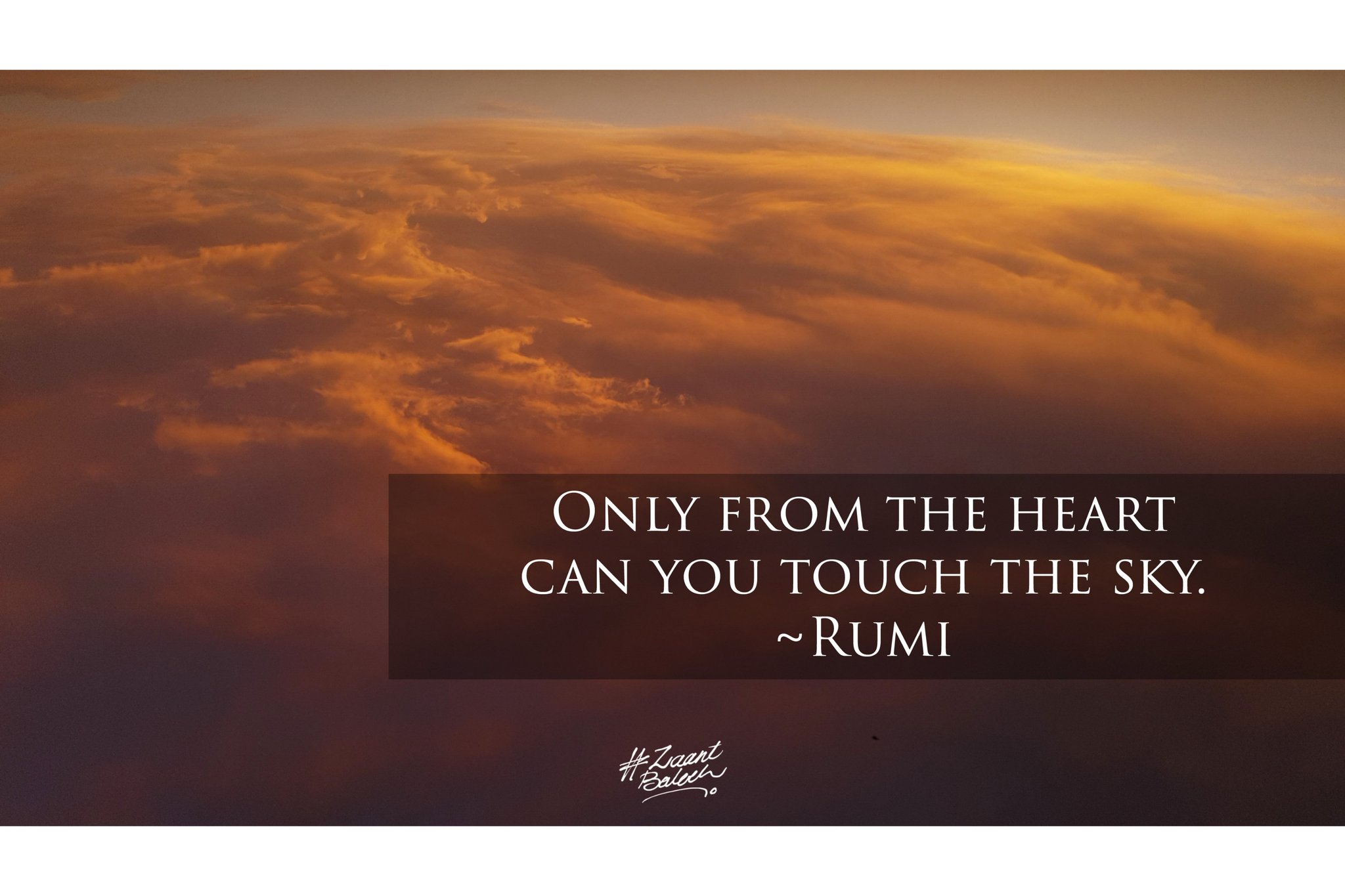 Zaant Baloch Only From The Heart Can You Touch The Sky Rumi Makelifebeautiful T Co Cdafgegrx5 Twitter