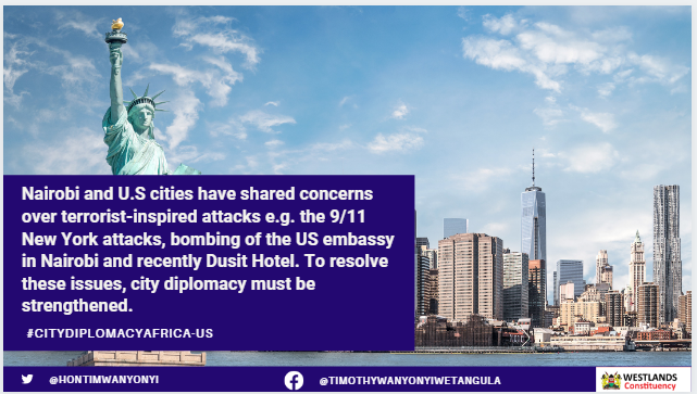 Nairobi &amp; American cities have shared concerns on terrorist-inspired attacks e.g. the 9/11 attacks, bombing of the US embassy in Nairobi &amp; recently Westgate Mall &amp; Dusit Hotel in my Constituency. To resolve these issues, city diplomacy must be strengthened
#CityDiplomacyAfrica-US