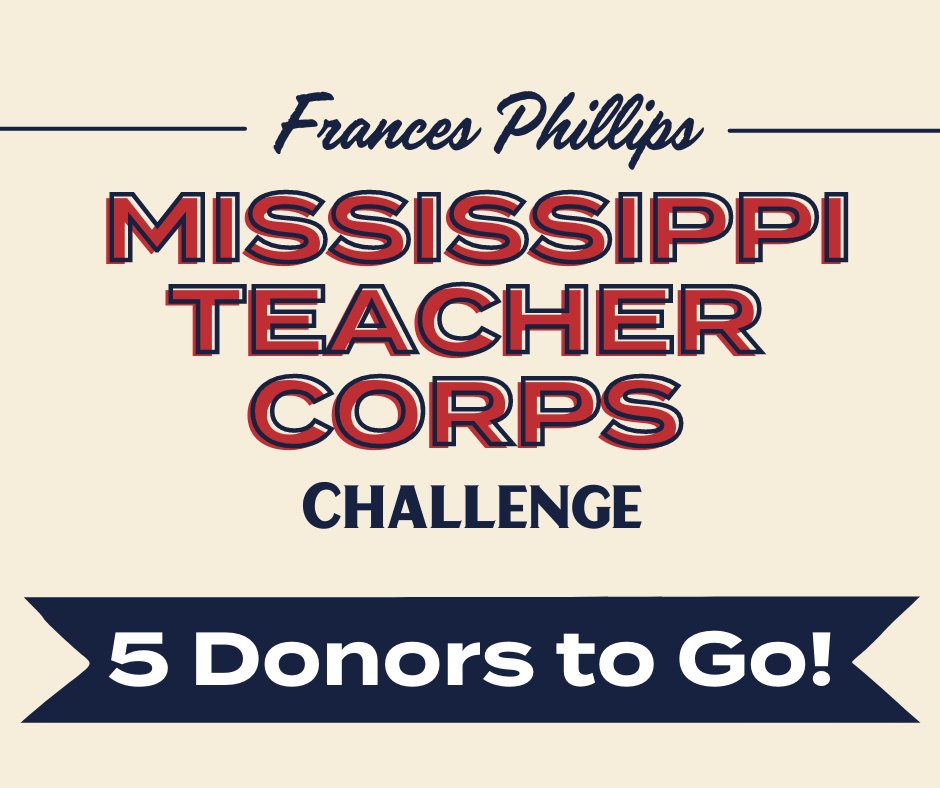 Only 5 donors to go to unlock Frances Phillips' gift of $1,000 to the Mississippi Teacher Corps!!!

Here is the <a href="/OleMissEdSchool/">Ole Miss Education</a>'s Giving Day website: givingday.olemiss.edu/amb/SOE