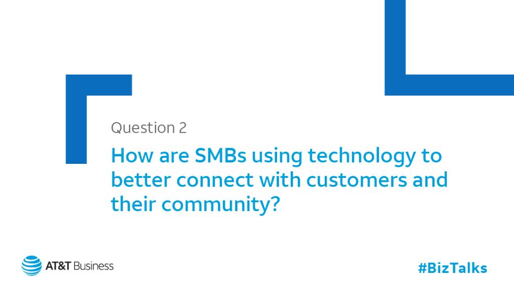 Q2: How are SMBs using technology to better connect with customers and their community? #BizTalks #smallbusiness