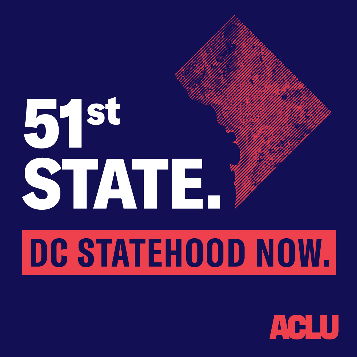 Dark purple background with the words "51st state." in white the words "DC STATEHOOD NOW" in a red rectangle underneath. A pic of the city on the right. Red ACLU logo on the bottom right. 