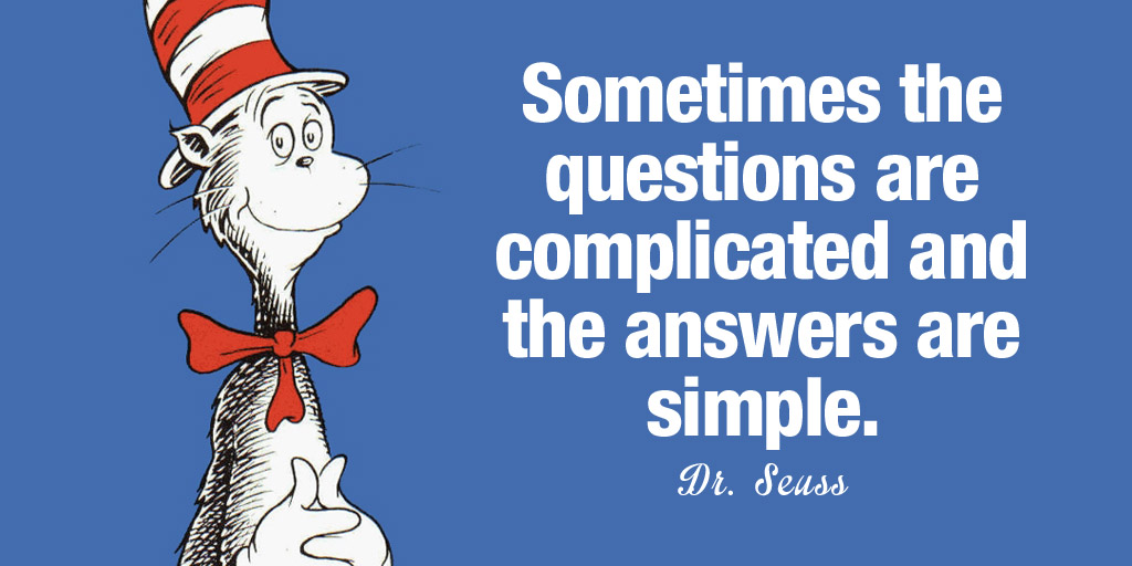 Cathy Turney on Twitter: "Sometimes the questions are complicated and the  answers are simple. - Dr. Seuss #quote… "