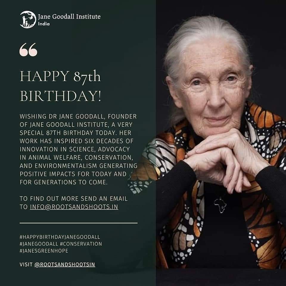 Happy Birthday Dr Jane Goodall ; an inspiration always!!         