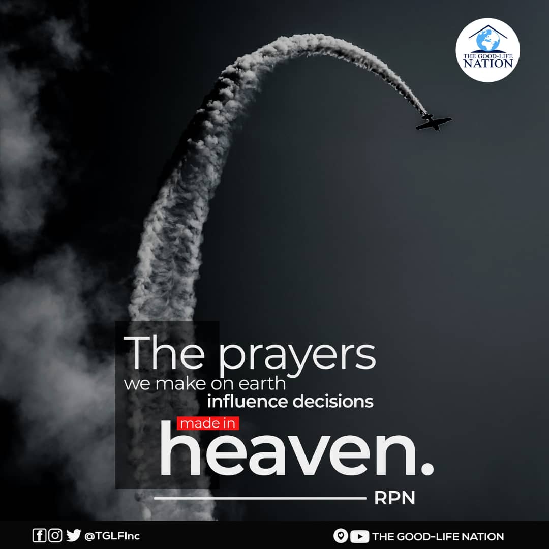 The prayers we make on earth influence decisions made in heaven. -RPN

#7DOAWithRPN

#RPN 

#APeopleAreComing

youtube.com/c/THEGOOD-LIFE…

facebook.com/TGLFInc/

instagram.com/TGLFInc/

PERISCOPE <a href="/TGLFInc/">THE GOOD-LIFE NATION</a> - The Good-Life Nation