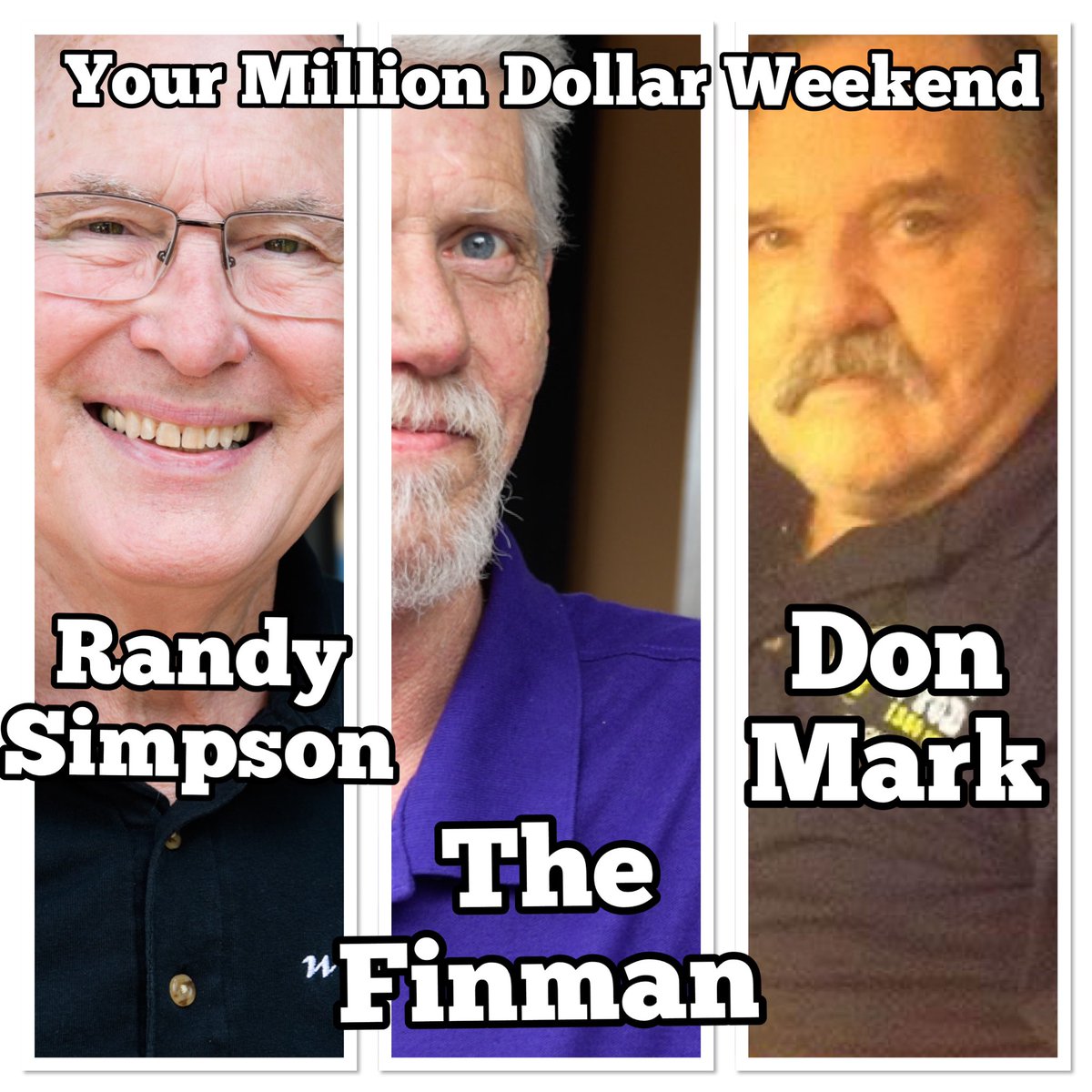 Today for your #milliondollarweekend you get these three.  Randy at 8, Don Mark’s Surfside at Noon then, it’s the Finman at 4.