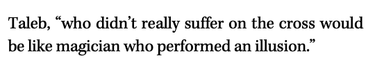 nntaleb's tweet photo. Michael Bonner @DrMichaelBonner in his review linked Skin in the Game to Christology: A god with nothing to lose would be like an illusionist.
Which explains the insistance on the dual character of Christ by most traditions. https://t.co/3Ku6Gzu5M2