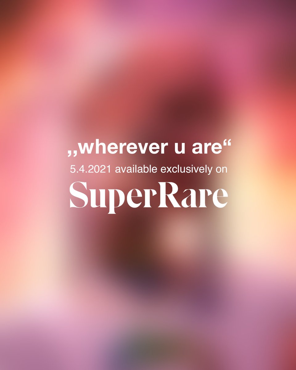 ,,wherever u are" 
will be available exclusively on <a href="/SuperRare/">SuperRare</a>💎on the 5th of april 2021
follow me on SR so you can be notified when it goes live! superrare.co/adxmboni