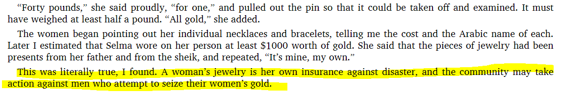 In more patriarchal Islamic cultures there is a smaller analogous view to the Minangkabau taboo on men and property.In Iraq, forcing a woman to sell her gold was scandalous enough to warrant community intervention in a society that otherwise expected female submission.