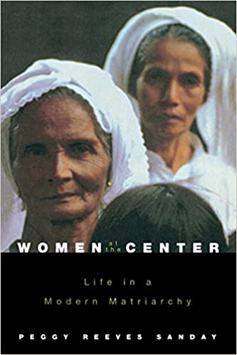 Source: Women at the Center: Life in a Modern Matriarchy by Peggy Reeves Sanday