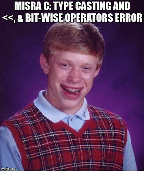overflow_meme's tweet image. MISRA C: Type casting and &lt;&lt;, &amp; bit-wise operators error stackoverflow.com/questions/6692… #c #misra #bitwiseoperators #bitmanipulation #embedded