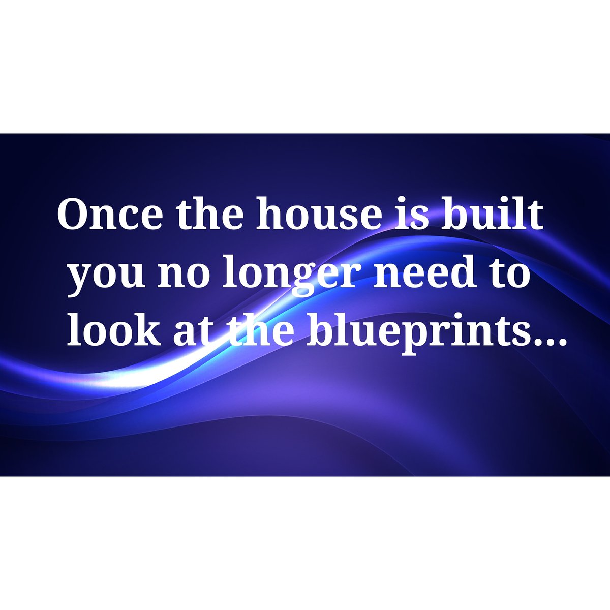 Once the house is built you no longer need to look at the blueprints... #goals #goalsetting #planning #desire