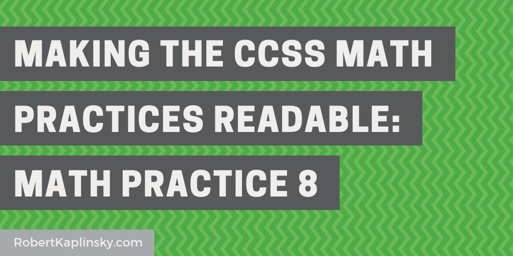 robertkaplinsky's tweet photo. Does understanding the Math Practices seem impossible? I think so and I rewrote them in an attempt to make them readable. In this blog post I share my revised version of MP 8 as well as a link to download all 8 MPs in English or Spanish. https://t.co/UuHbfP6zgZ #iteachmath https://t.co/fA1nZlrS9x