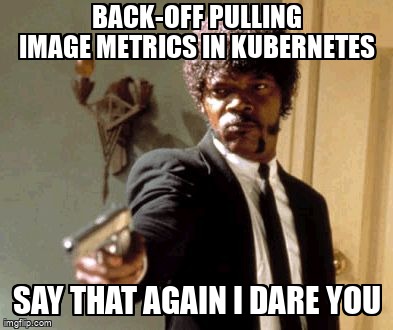 overflow_meme's tweet image. Back-off pulling image metrics in kubernetes stackoverflow.com/questions/6693… #kubernetes #kubernetesdashboard #containerd