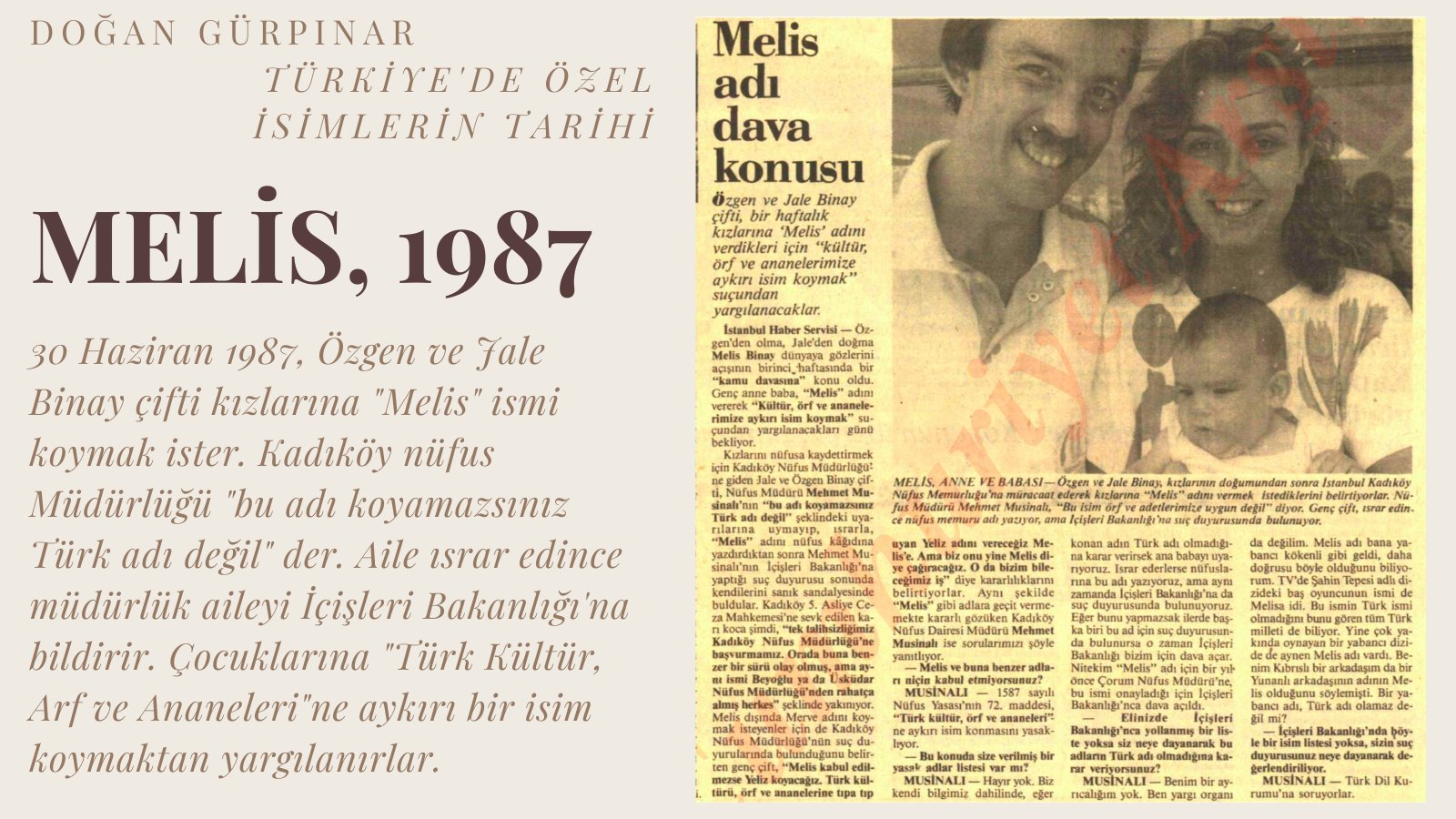 Telemak Kitap on Twitter: "Doğan Gürpınar'ın "Türkiye'de Özel İsimlerin  Tarihi"nden: Sene 1987, kızlarına Melis ismini koymak isteyen aile "Türk  Kültür, Örf ve Ananeleri"ne aykırı isim koymaktan yargılanıyor.  https://t.co/KdhWrjGsQr" / Twitter