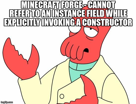 overflow_meme's tweet image. Minecraft Forge - Cannot refer to an instance field while explicitly invoking a constructor stackoverflow.com/questions/6693… #minecraftforge #java #minecraft