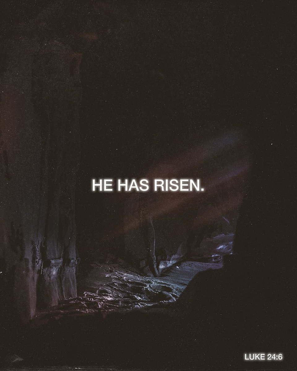 He is not here; He has risen! Luke 24:6