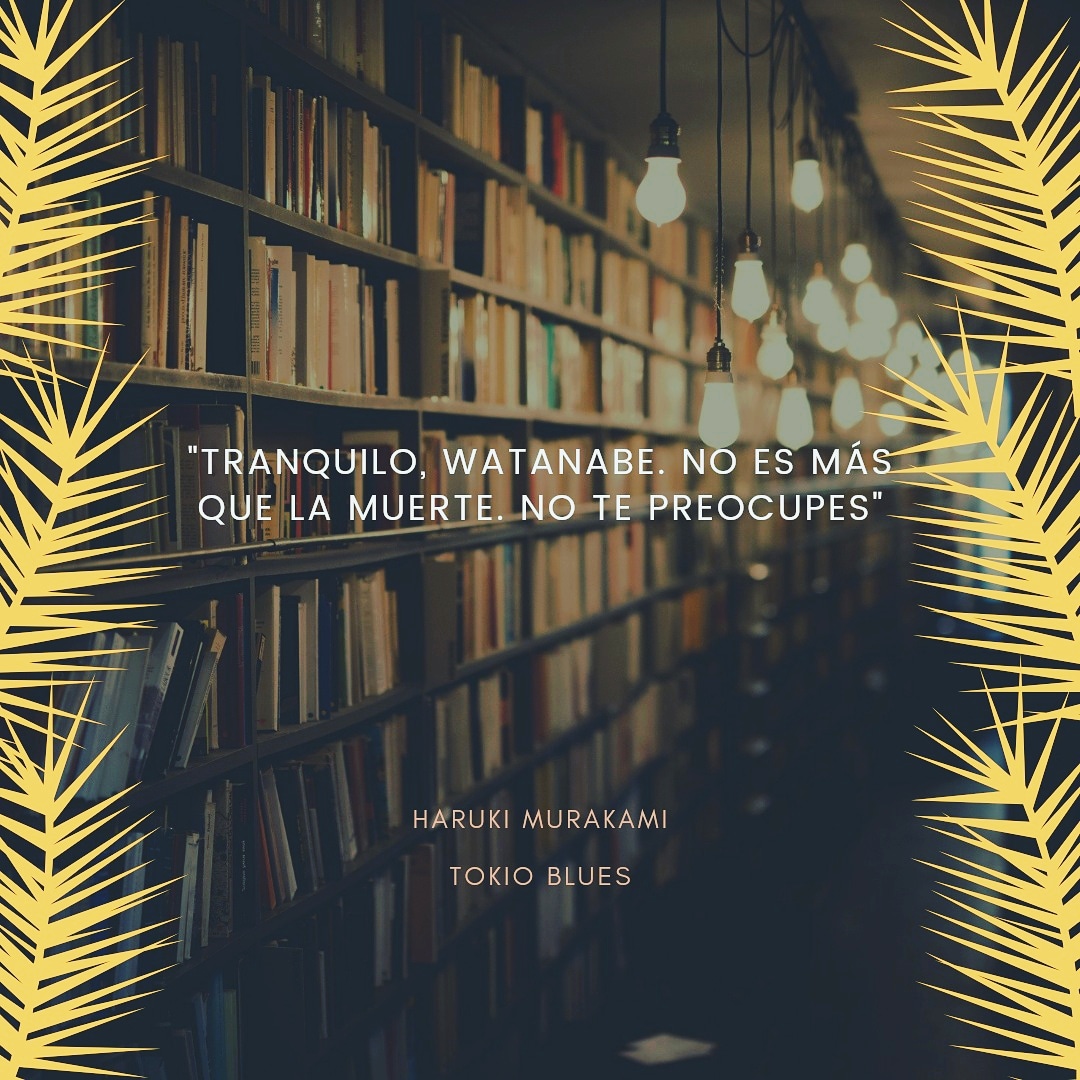 JuanPooks's tweet photo. "Tranquilo, Watanabe. No es más que la muerte. No te preocupes"
                            — Haruki Murakami https://t.co/ahrB5iL8sd