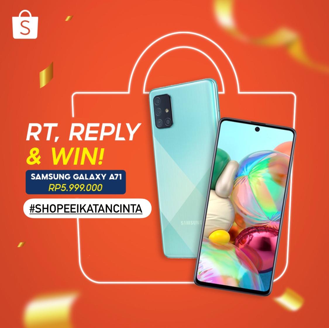 ✨ SAMSUNG GALAXY A71 GIVEAWAY ✨

Sobat Shopee! Spesial buat kamu mimin juga mau GIVEAWAY SAMSUNG GALAXY A71 senilai 6 JT, lho! Buruan ikuti caranya ya:

1. FOLLOW @SHOPEEID
2. RT &amp; LIKE tweet ini
3. REPLY 'SHOPEE #ShopeeIkatanCinta #44ShopeeMamamoo' SEBANYAK-BANYAKNYA