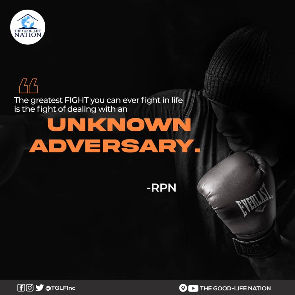 The greatest FIGHT you can ever fight in life is the fight of dealing with an unknown adversary. -RPN

#7DOAWithRPN

#RPN 

#APeopleAreComing

youtube.com/c/THEGOOD-LIFE…

facebook.com/TGLFInc/

instagram.com/TGLFInc/

PERISCOPE <a href="/TGLFInc/">THE GOOD-LIFE NATION</a> - The Good-Life Nation