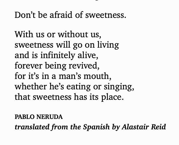 Day-  #APoemADaySweetness, Always by Pablo Neruda--Today's poem makes me want to learn Spanish just so I can read the untranslated works of Pablo Neruda! 