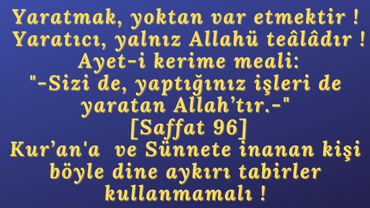 -Yaratmak- kelimesini
Ne Rasulullah sallallâhu aleyhi vesellem Ne Ashabı Nede tabiinin ve tebei tabiinin büyükleri olan mezheb imamlarımız,
Nede Allah'ın veli kulları kullanmamışlar.
Yani kısacası Ecdadımız Osmanlı kullanmamış