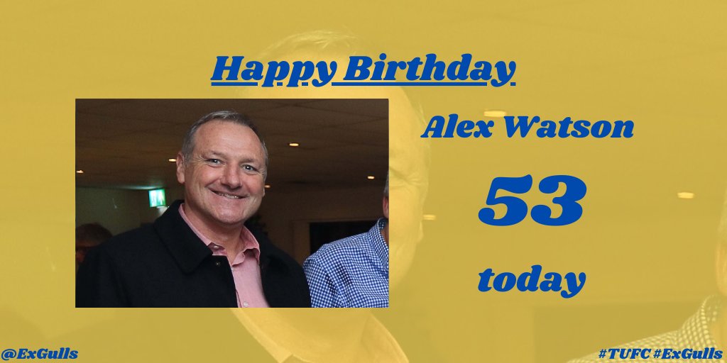  | Happy Birthday to, Alex Watson!  